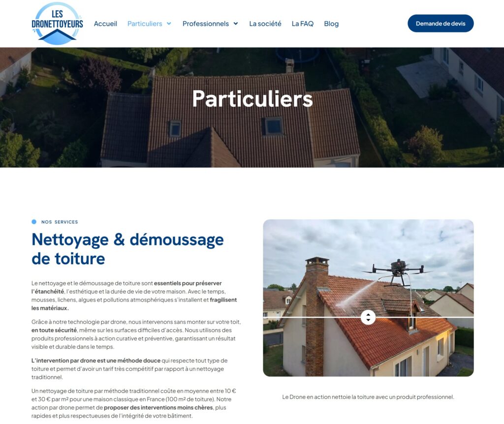 Les Dronettoyeurs : création de site web artisan pensée pour mettre en avant un savoir-faire dans l’entretien des façades et toitures 3 La conception de ce site web artisan sur mesure accompagne le développement des Dronettoyeurs en mettant en avant leur expertise, leurs services et leur approche innovante du nettoyage par drone.